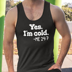 Yes I'm Cold Me 24:7 Always Freezing Quote