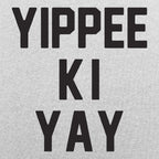 Yippee Ki Yay Action Movie Catchphrase