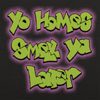 Yo Homes Smell Ya Later Graffiti Text