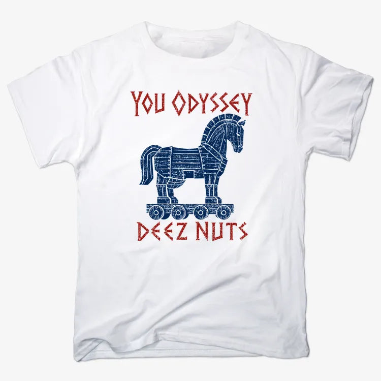 YOU ODYSSEY DEEZ NUTS