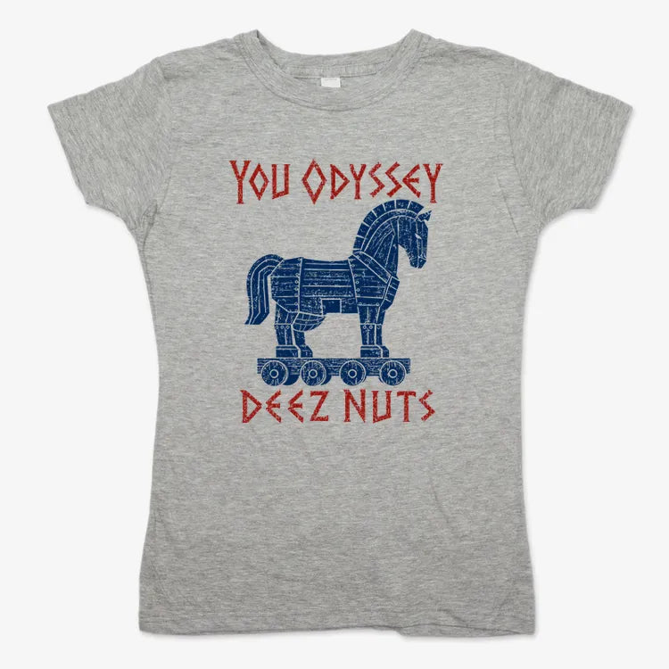 YOU ODYSSEY DEEZ NUTS