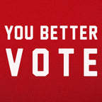 You Better Vote Bold Election Voting Slogan
