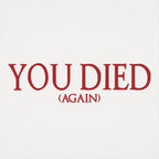 You Died (Again) Video Game Death Screen Message