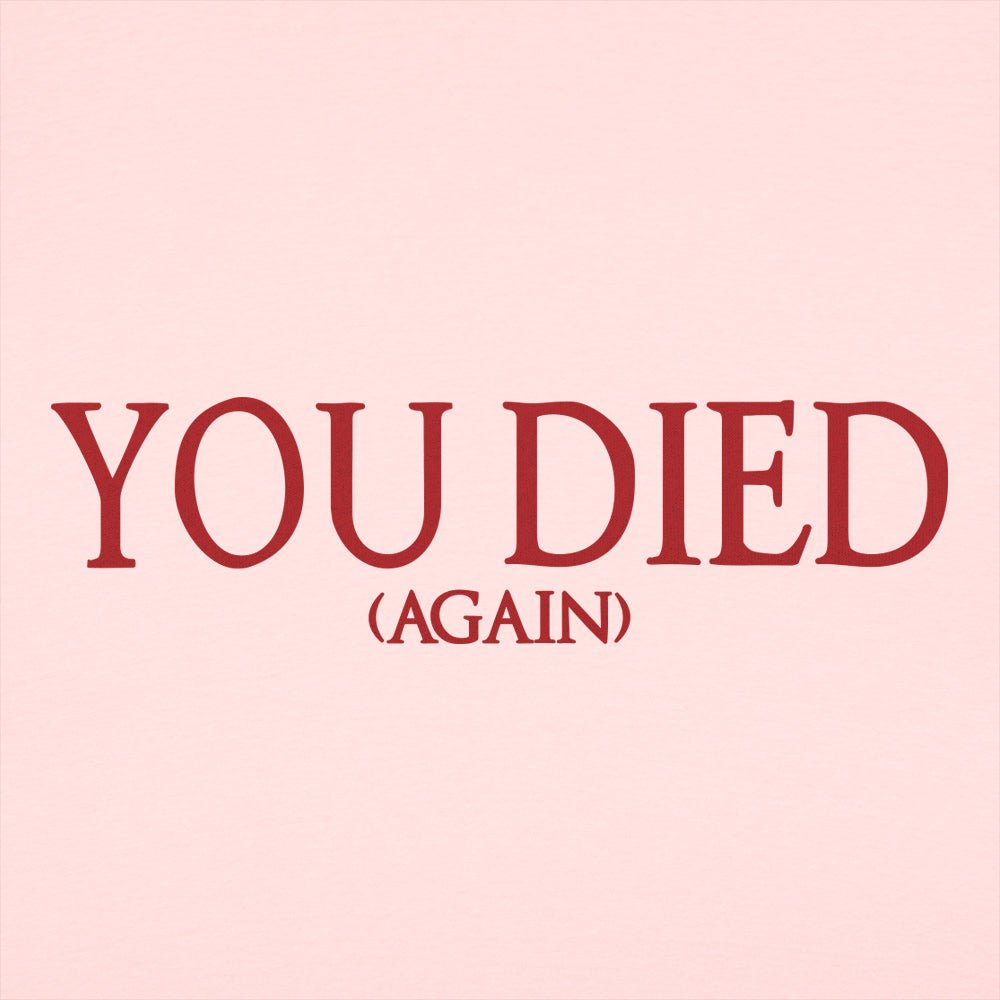 You Died (Again) Video Game Death Screen Message