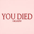 You Died (Again) Video Game Death Screen Message