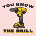You Know The Drill Cordless Power Drill Pun