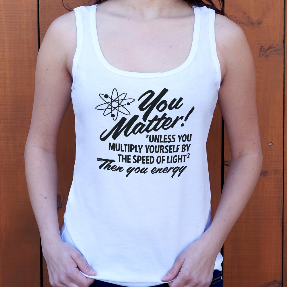 You Matter Unless Your Energy E=mc2