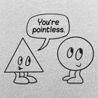 You're Pointless Triangle and Circle Geometry Pun