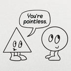 You're Pointless Triangle and Circle Geometry Pun