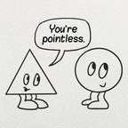 You're Pointless Triangle and Circle Geometry Pun