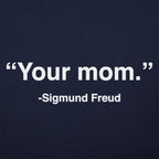 Your Mom Sigmund Freud Psychology Quote