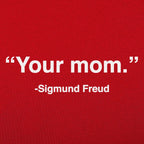 Your Mom Sigmund Freud Psychology Quote