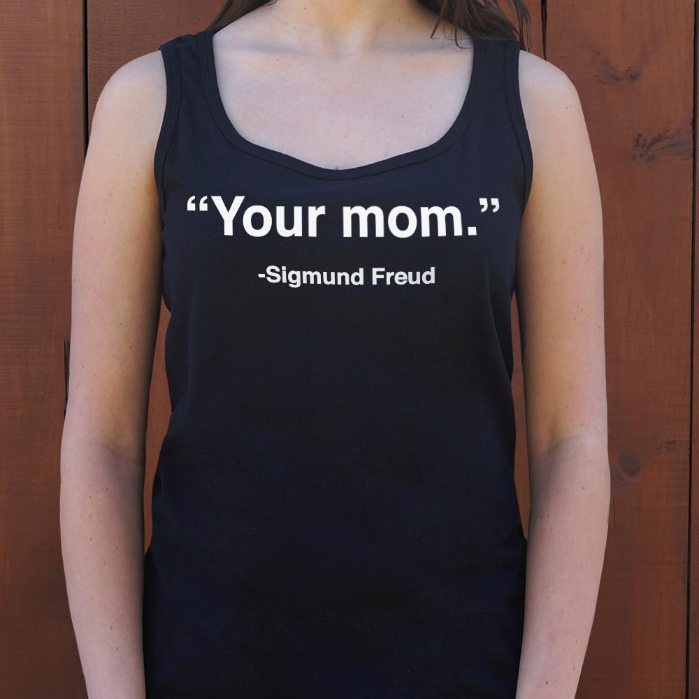 Your Mom Sigmund Freud Psychology Quote