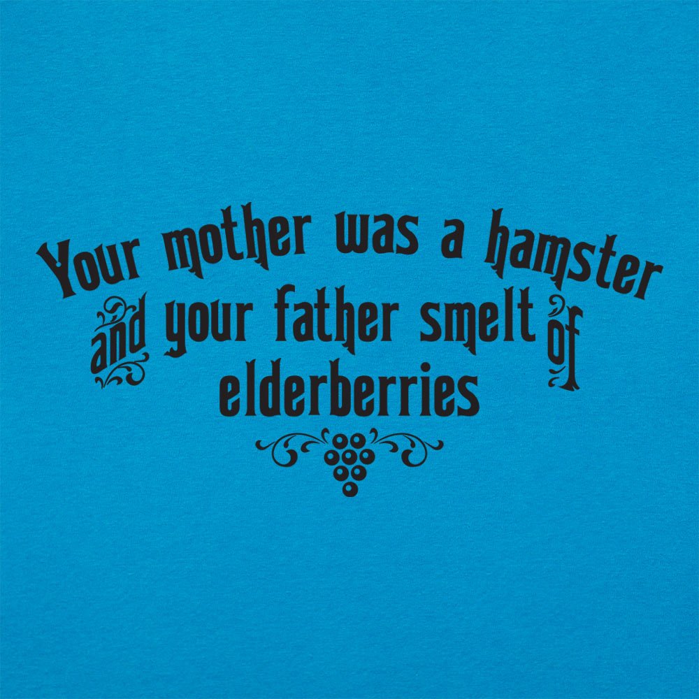 Your Mother Was A Hamster Your Father Smelt Of Elderberries