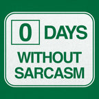 Zero Days Without Sarcasm Workplace Safety Sign Parody