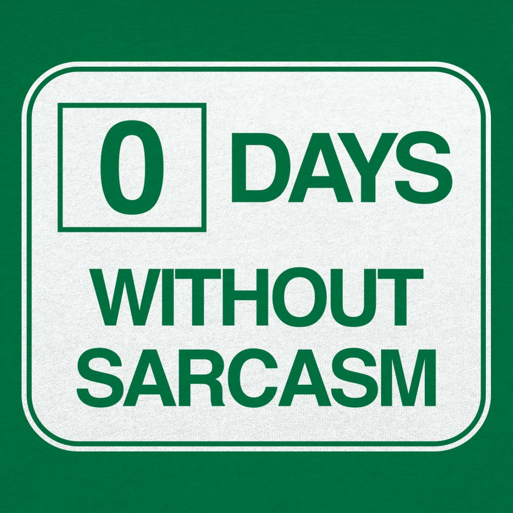 Zero Days Without Sarcasm Workplace Safety Sign Parody