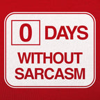 Zero Days Without Sarcasm Workplace Safety Sign Parody