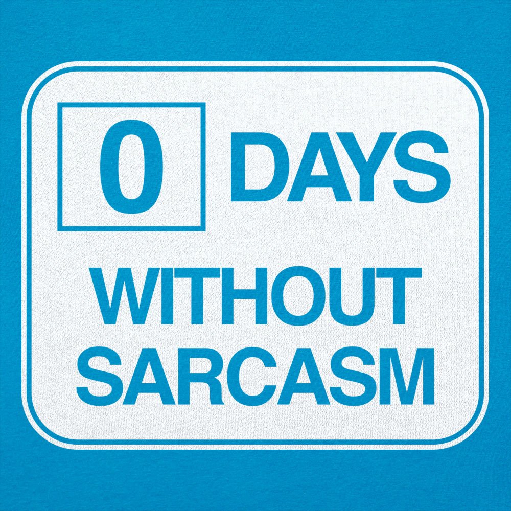 Zero Days Without Sarcasm Workplace Safety Sign Parody